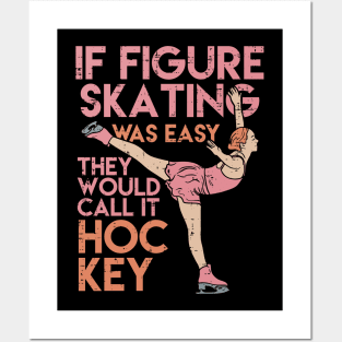 Funny Figure Skating Gifts - If figure skating was easy they'd call it hockey Posters and Art